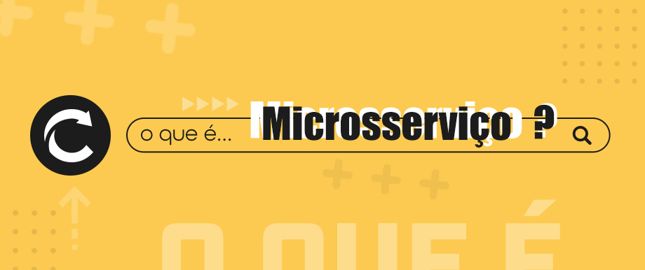 O que é… Microsserviço?