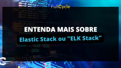 Entenda Elastic Stack / ELK Stack