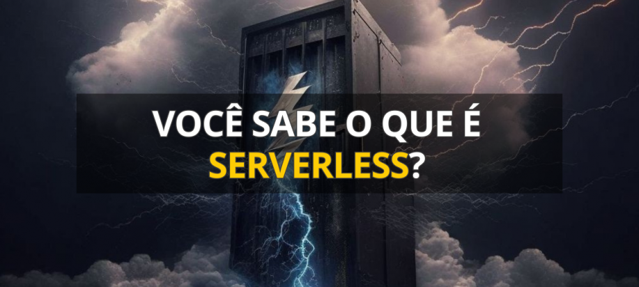 Você sabe o que é Serverless?