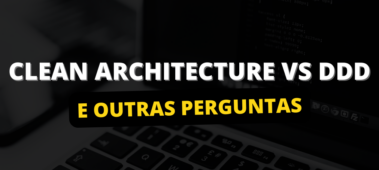 Clean Architecture vs DDD e outras perguntas