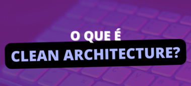 O que é Clean Architecture?