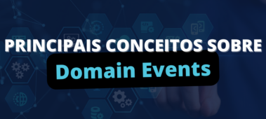 Principais conceitos sobre Domain Events