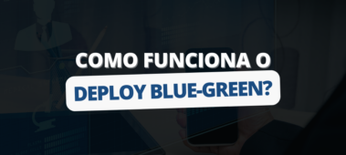 Como funciona o Deploy Blue-Green?