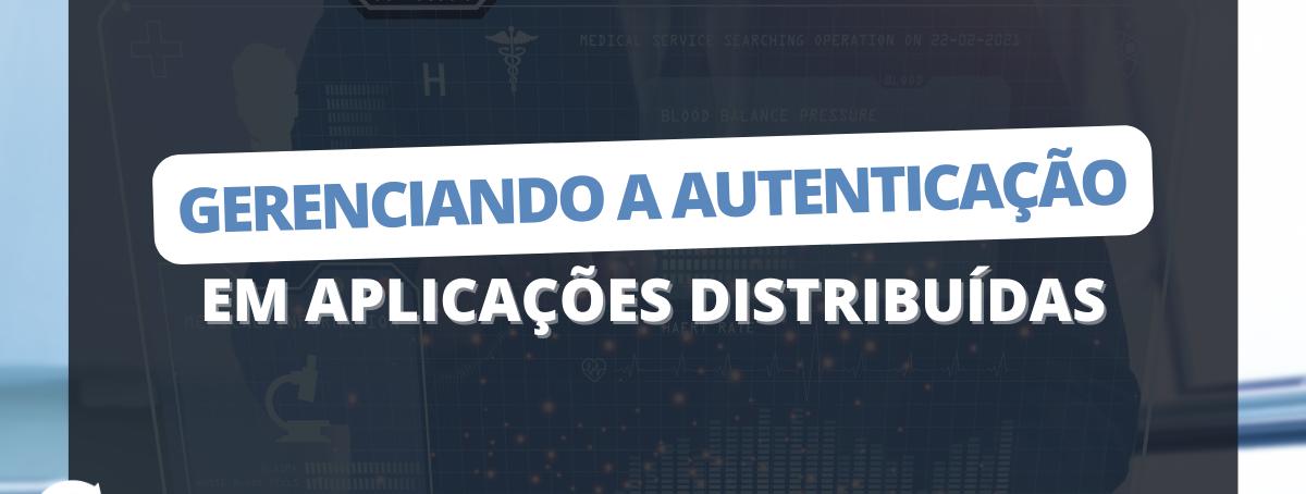 Gerenciando a autenticação em aplicações distribuídas