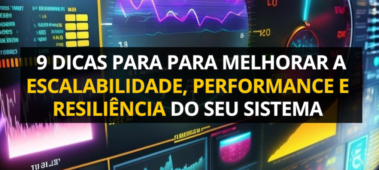 9 dicas essenciais para melhorar seu sistema